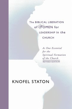 The Biblical Liberation of Women for Leadership in the Church (eBook, PDF) - Staton, Knofel