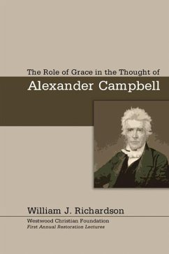 The Role of Grace In the Thought of Alexander Campbell (eBook, PDF) The Role of Grace In the Thought of Alexander Campbell (eBook, PDF)