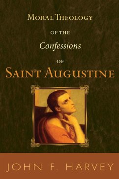 Moral Theology of the Confessions of Saint Augustine (eBook, PDF)