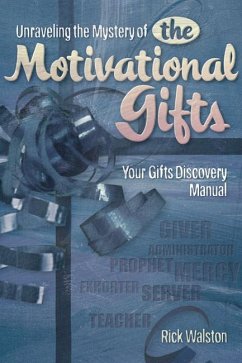 Unraveling the Mystery of the Motivational Gifts (eBook, PDF) - Walston, Rick