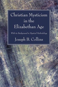 Christian Mysticism in the Elizabethan Age (eBook, PDF) - Collins, Joseph B.