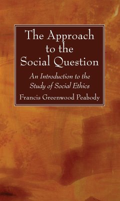 The Approach to the Social Question (eBook, PDF) - Peabody, Francis Greenwood