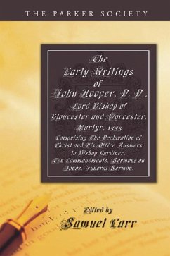 The Early Writings of John Hooper, D. D., Lord Bishop of Gloucester and Worcester, Martyr, 1555 (eBook, PDF)