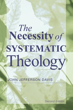 The Necessity of Systematic Theology (eBook, PDF) - Davis, John Jefferson