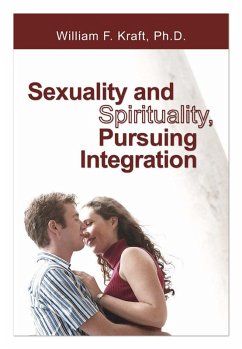 Sexuality and Spirituality, Pursuing Integration (eBook, PDF) Sexuality and Spirituality, Pursuing Integration (eBook, PDF)