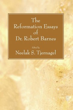The Reformation Essays of Dr. Robert Barnes (eBook, PDF)