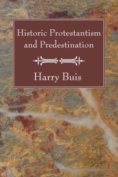 Historic Protestantism and Predestination (eBook, PDF)