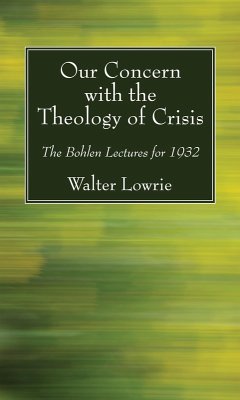 Our Concern with the Theology of Crisis (eBook, PDF) Our Concern with the Theology of Crisis (eBook, PDF)