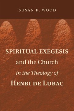 Spiritual Exegesis and the Church in the Theology of Henri de Lubac (eBook, PDF)