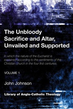 The Unbloody Sacrifice and Altar, Unvailed and Supported (eBook, PDF)