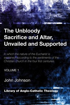 The Unbloody Sacrifice and Altar, Unvailed and Supported (eBook, PDF) The Unbloody Sacrifice and Altar, Unvailed and Supported (eBook, PDF)