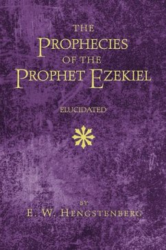 The Prophecies of the Prophet Ezekiel Elucidated (eBook, PDF) - Hengstenberg, E. W.