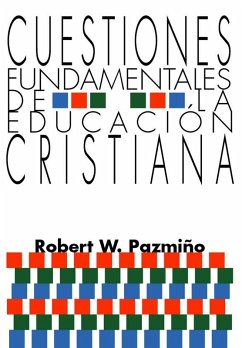 Cuestiones Fundamentales de la Educación Cristiana (eBook, PDF) - Pazmiño, Robert W.