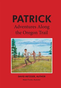 Patrick: Adventures Along the Oregon Trail (eBook, ePUB) - Metzger, David