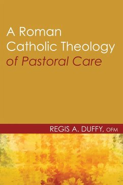 A Roman Catholic Theology of Pastoral Care (eBook, PDF)