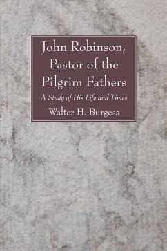 John Robinson, Pastor of the Pilgrim Fathers (eBook, PDF)