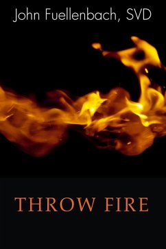 Throw Fire (eBook, PDF) - Fuellenbach, John Svd