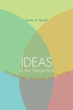 Ideas at the Intersection of Mathematics, Philosophy, and Theology (eBook, PDF) - Bovell, Carlos R.