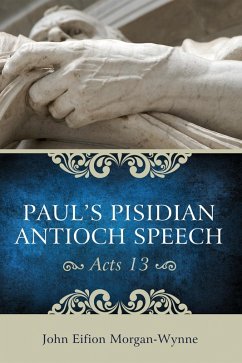 Paul's Pisidian Antioch Speech (Acts 13) (eBook, PDF) - Morgan-Wynne, John Eifion