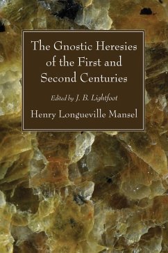 The Gnostic Heresies of the First and Second Centuries (eBook, PDF)
