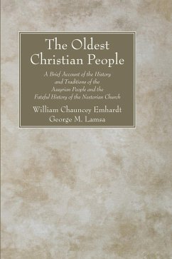 The Oldest Christian People (eBook, PDF) - Emhardt, William Chauncey; Lamsa, George M.