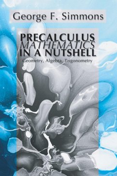 Precalculus Mathematics in a Nutshell: Geometry, Algebra, Trigonometry (eBook, PDF) - Simmons, George F.