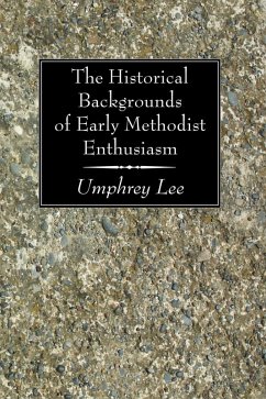 The Historical Backgrounds of Early Methodist Enthusiasm (eBook, PDF)