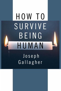 How to Survive Being Human (eBook, PDF) - Gallagher, Joseph