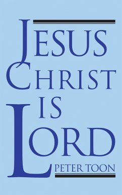Jesus Christ Is Lord (eBook, PDF) - Toon, Peter