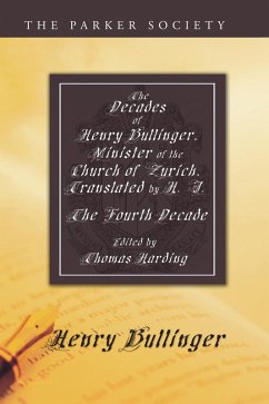 The Decades of Henry Bullinger, Minister of the Church of Zurich, Translated by H. I. (eBook, PDF)