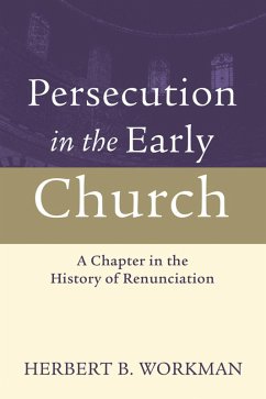 Persecution in the Early Church (eBook, PDF) - Workman, Herbert B.