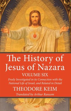 The History of Jesus of Nazara, Volume Six (eBook, PDF)