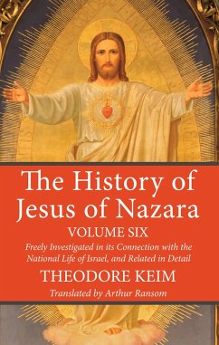 The History of Jesus of Nazara, Volume Six (eBook, PDF)