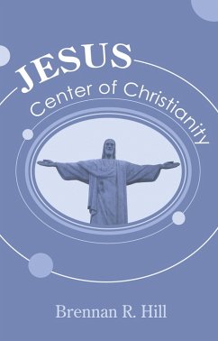 Jesus: Center of Christianity (eBook, PDF) - Hill, Brennan R.