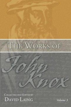 The Works of John Knox, Volume 3: Earliest Writings 1548-1554 (eBook, PDF)