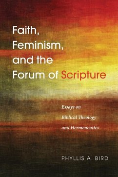 Faith, Feminism, and the Forum of Scripture (eBook, PDF) - Bird, Phyllis A.