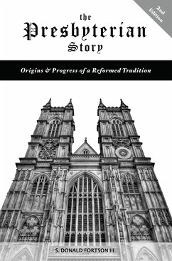 The Presbyterian Story (eBook, PDF) - Fortson, S. Donald III