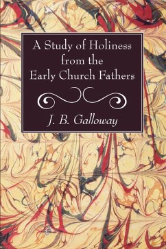 A Study of Holiness from the Early Church Fathers (eBook, PDF) - Galloway, J. B.