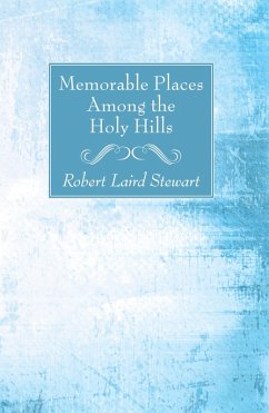 Memorable Places Among the Holy Hills (eBook, PDF) - Stewart, Robert Laird