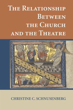 The Relationship Between the Church and the Theatre (eBook, PDF) - Schnusenberg, Christine C.
