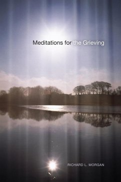Meditations for the Grieving (eBook, PDF) Meditations for the Grieving (eBook, PDF)
