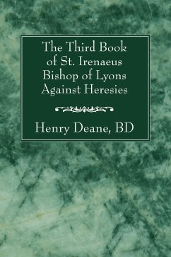 The Third Book of St. Irenaeus Bishop of Lyons Against Heresies (eBook, PDF)