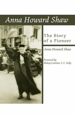 Anna Howard Shaw, the Story of a Pioneer (eBook, PDF)