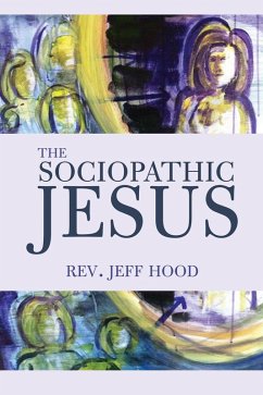 The Sociopathic Jesus (eBook, PDF)