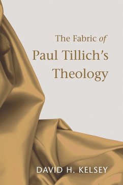 The Fabric of Paul Tillich's Theology (eBook, PDF) The Fabric of Paul Tillich's Theology (eBook, PDF)