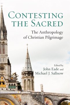 Contesting the Sacred (eBook, PDF) - Eade, John; Sallnow, Michael J.