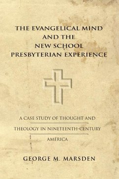 The Evangelical Mind and the New School Presbyterian Experience (eBook, PDF) - Marsden, George