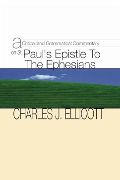 A Critical and Grammatical Commentary on St. Paul's Epistle to the Ephesians (eBook, PDF) - Ellicott, Charles J.