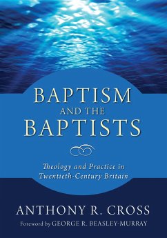 Baptism and the Baptists (eBook, PDF) - Cross, Anthony R.