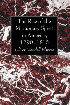 The Rise of the Missionary Spirit in America, 1790-1815 (eBook, PDF)